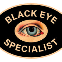 Black Eye Specialist Metal Sign