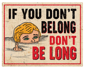 Don't Be Long Metal Sign
